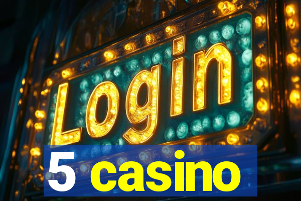 5 casino