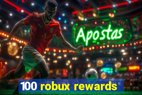 100 robux rewards