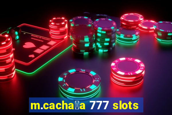 m.cacha莽a 777 slots