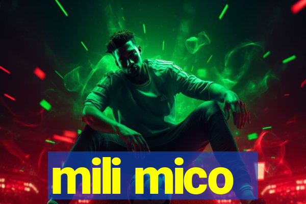 mili mico