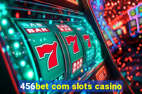 456bet com slots casino