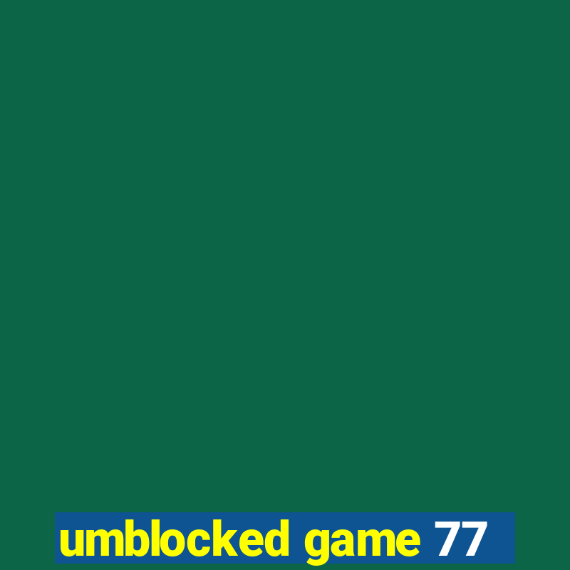 umblocked game 77