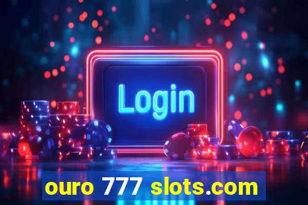 ouro 777 slots.com