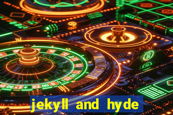 jekyll and hyde slot game