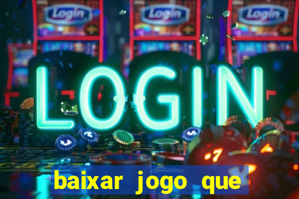 baixar jogo que ganha dinheiro na hora