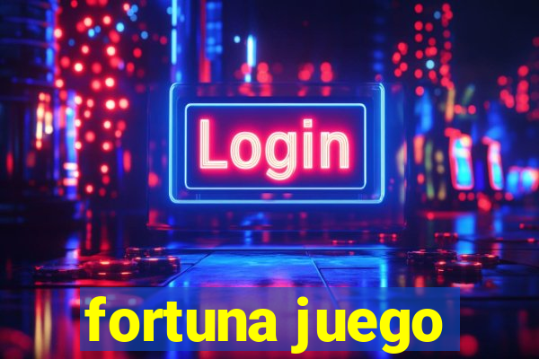 fortuna juego