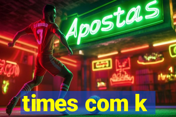 times com k