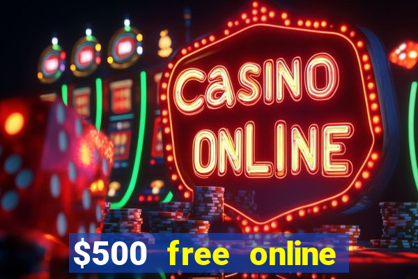 $500 free online casino bonus