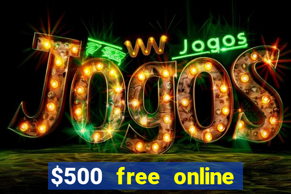 $500 free online casino bonus