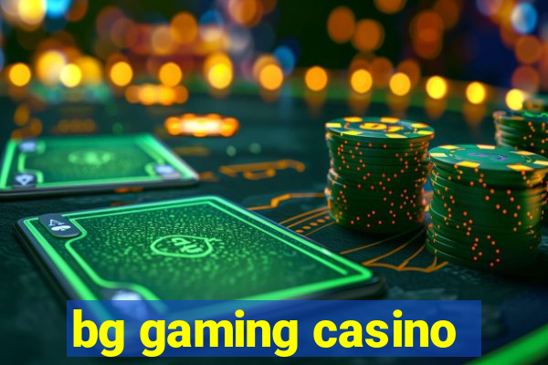 bg gaming casino