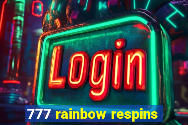 777 rainbow respins