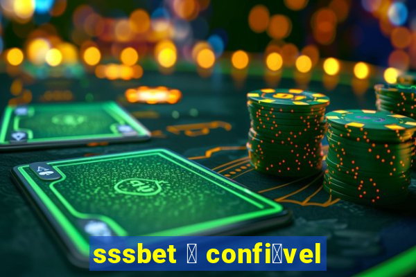 sssbet 茅 confi谩vel