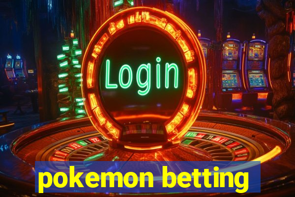 pokemon betting