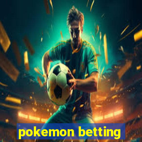 pokemon betting