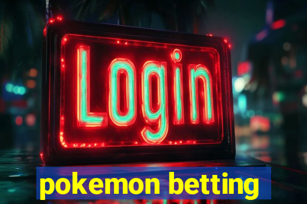 pokemon betting