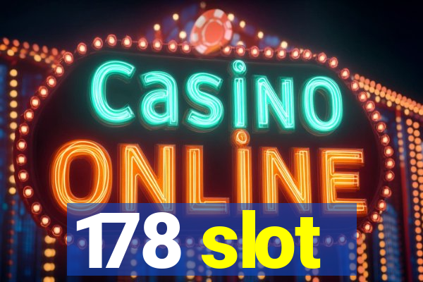 178 slot