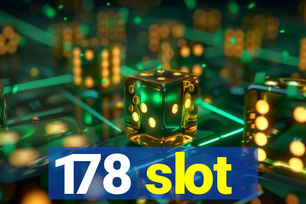 178 slot