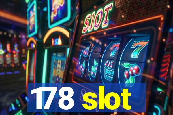 178 slot