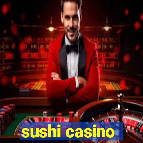 sushi casino