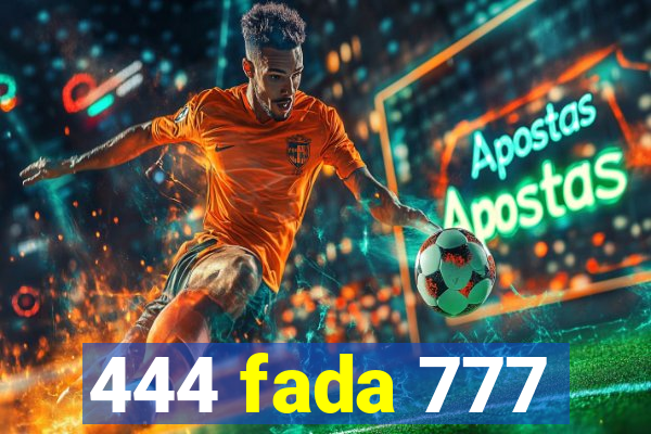 444 fada 777