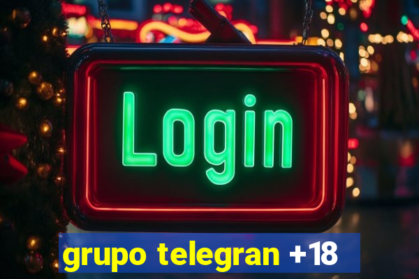 grupo telegran +18