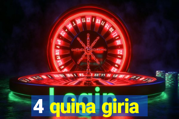 4 quina giria