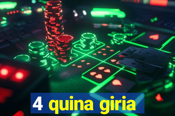 4 quina giria