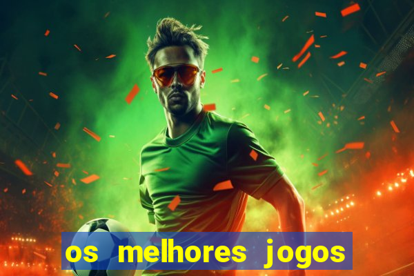 os melhores jogos de apostas