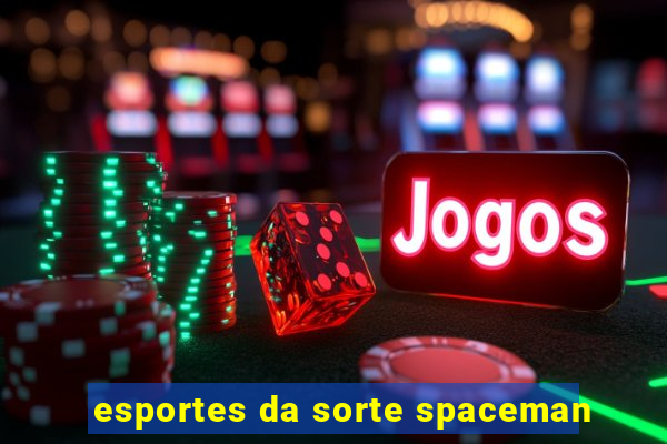 esportes da sorte spaceman