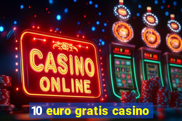 10 euro gratis casino