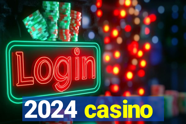 2024 casino