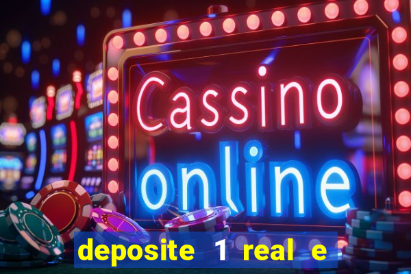 deposite 1 real e ganhe b?nus