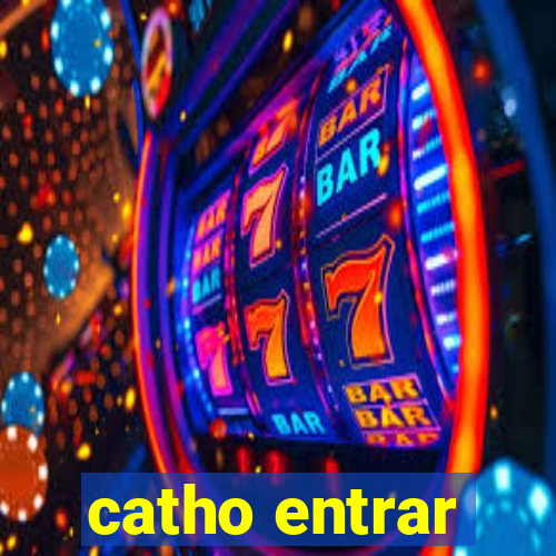 catho entrar