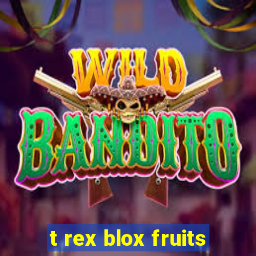 t rex blox fruits