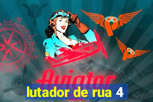 lutador de rua 4