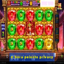 d茅bora peixoto privacy