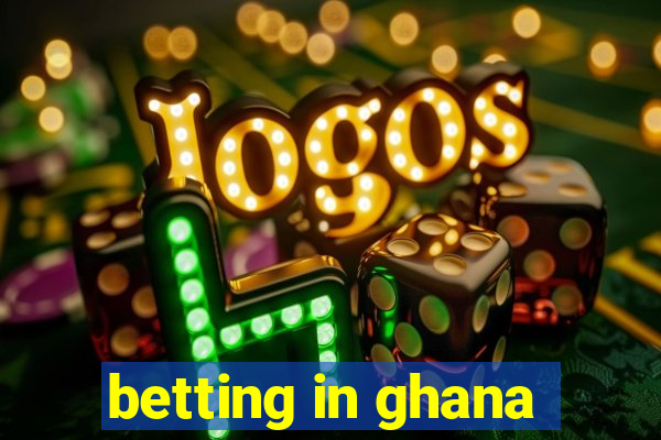 betting in ghana