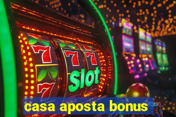 casa aposta bonus