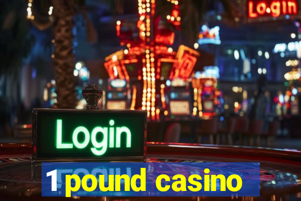 1 pound casino