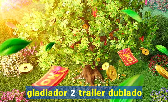 gladiador 2 trailer dublado