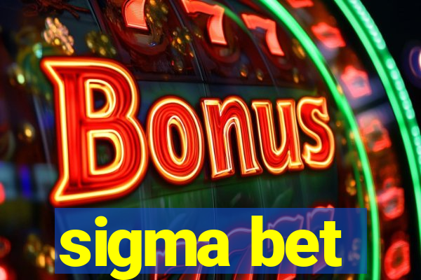 sigma bet