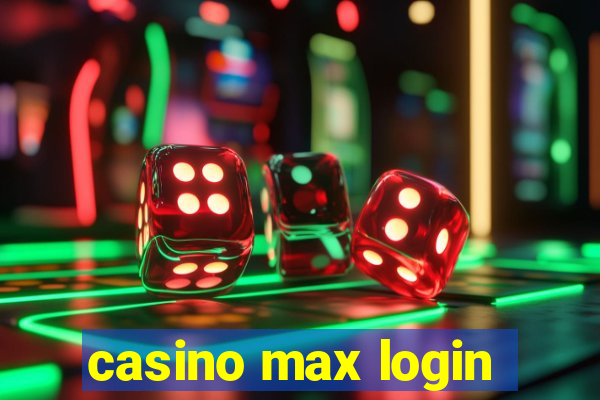 casino max login