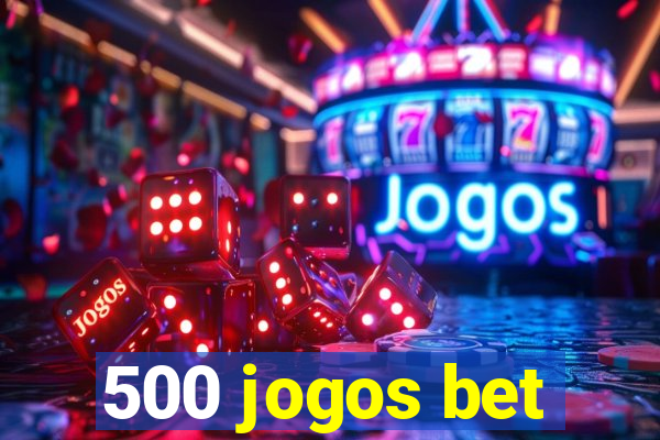 500 jogos bet