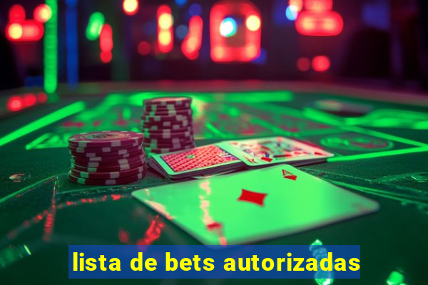 lista de bets autorizadas