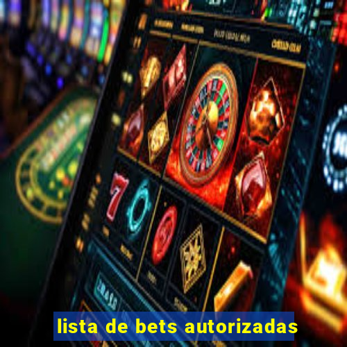 lista de bets autorizadas