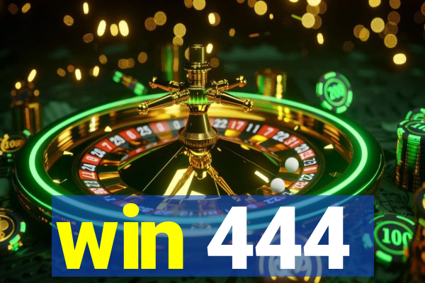 win 444