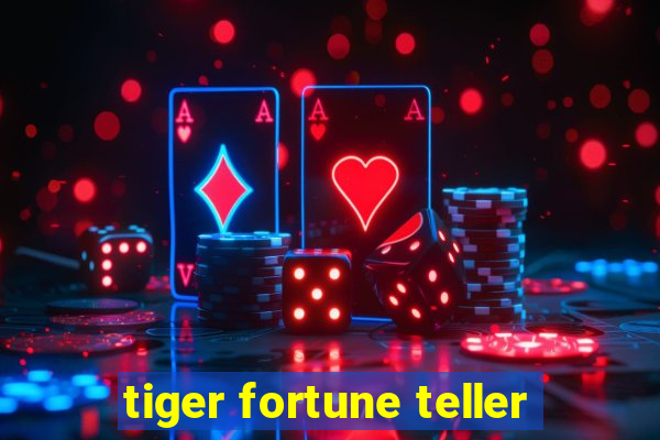 tiger fortune teller