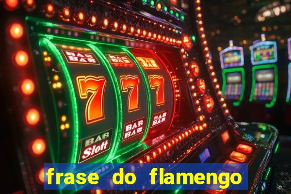 frase do flamengo para foto