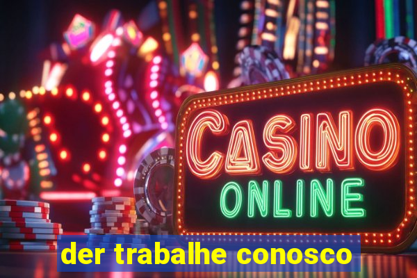 der trabalhe conosco