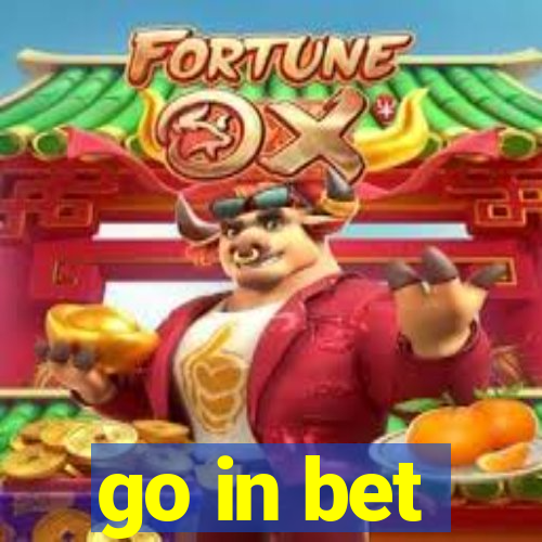 go in bet